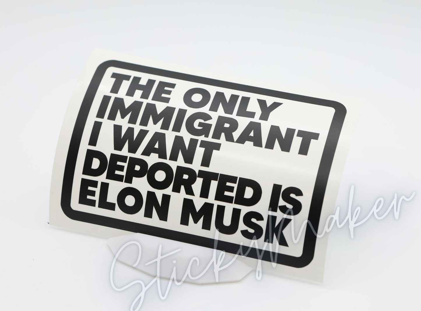 The Only Immigrant I Want Deported Is Elon Musk Vinyl Decal | Bumper Sticker | Anti Elon Tesla | High Quality Waterproof UV Resistant