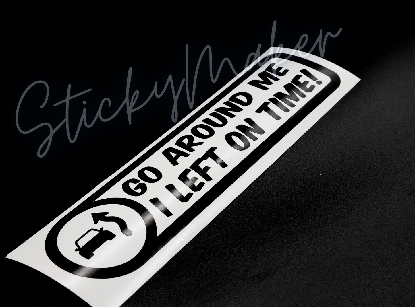 Go Around Me, I Left on Time! Vinyl Decal – Funny Car Sticker, Slow Driver Decal, Commuter Humor, Road Rage Sticker, Bumper Sticker
