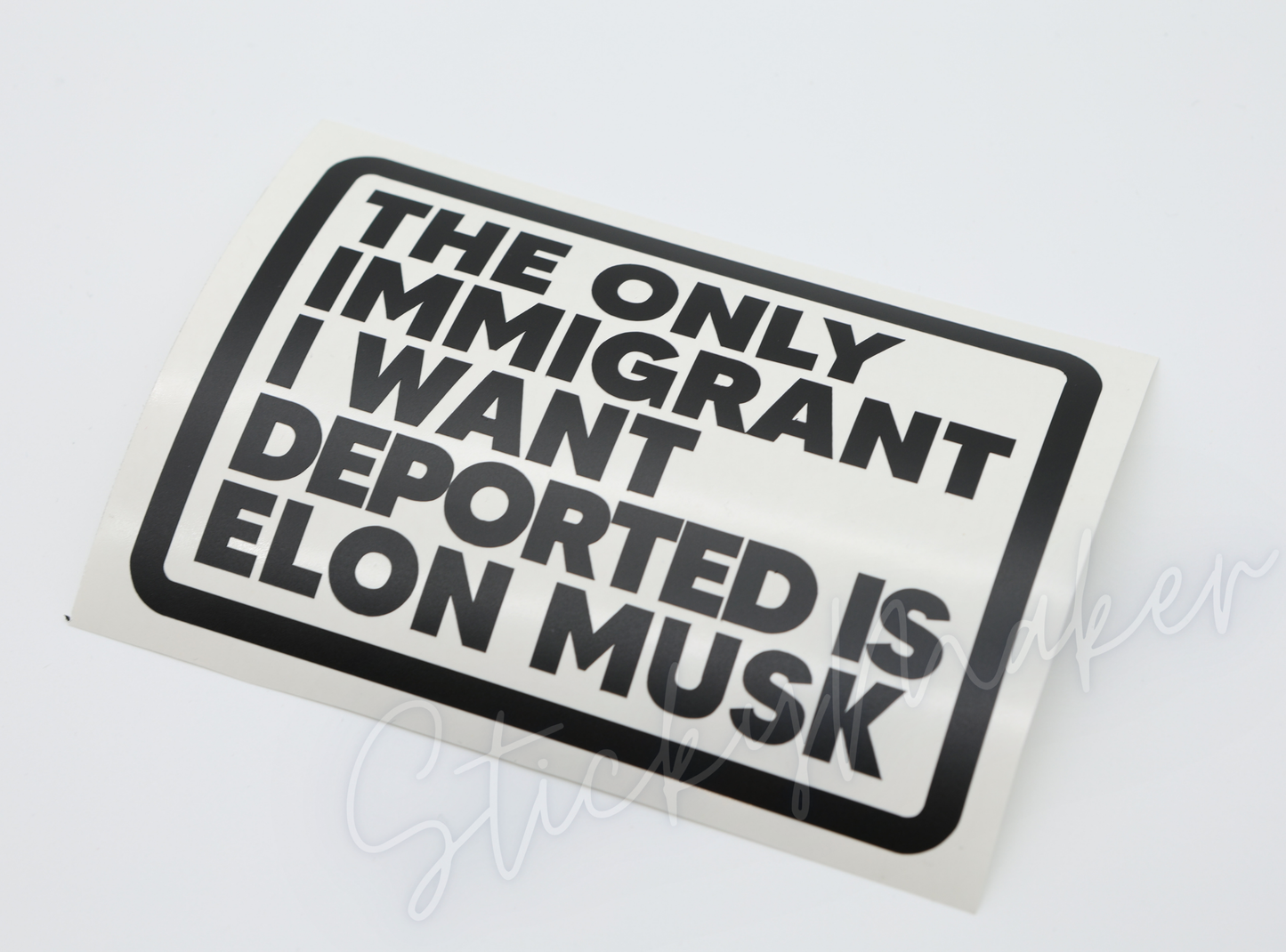 The Only Immigrant I Want Deported Is Elon Musk Vinyl Decal | Bumper Sticker | Anti Elon Tesla | High Quality Waterproof UV Resistant